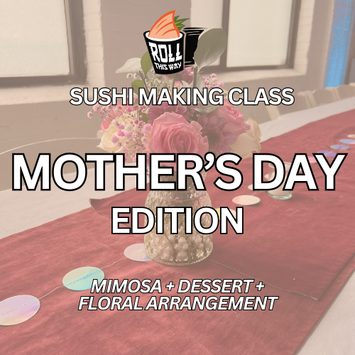 MOTHER'S DAY SUSHI MAKING CLASS