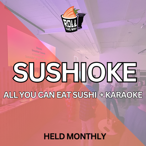 SUSHI-OKE - ALL-YOU-CAN-EAT SUSHI + KARAOKE